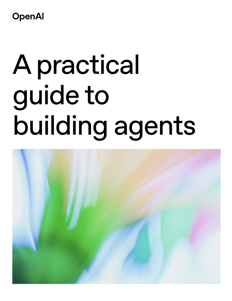 OpenAI - "A practical guide to building agents"
